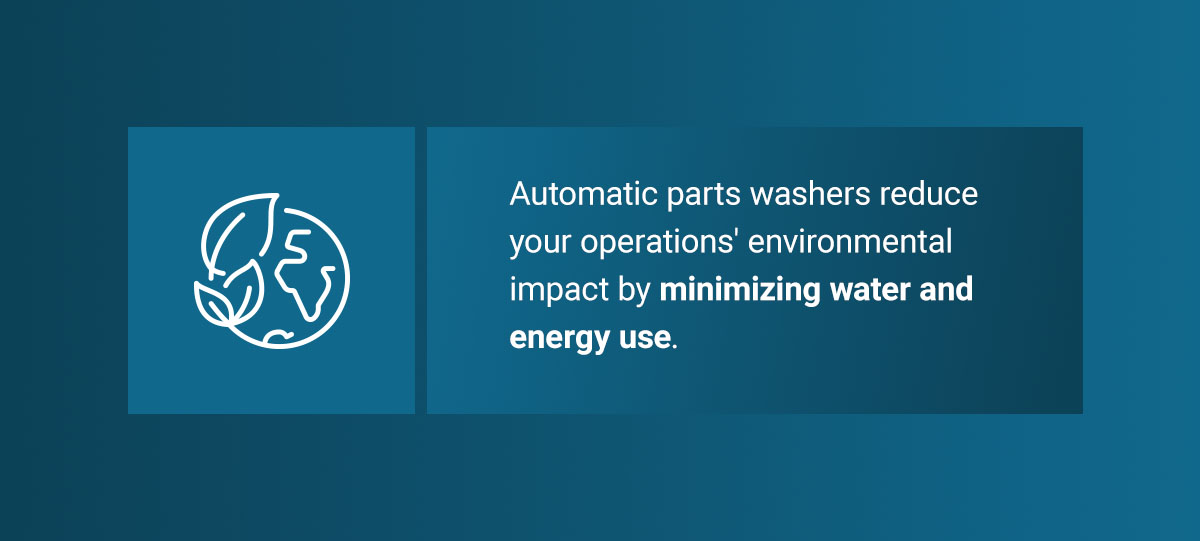 Automatic parts washers reduce your operation's environmental impact